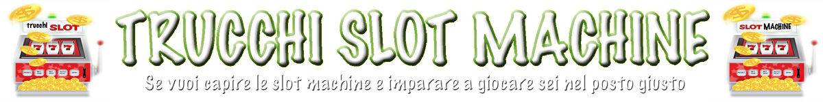 Trucchi per le slot machine